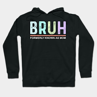 Bruh Formerly Known As Mom Pre-Teen Mamas  Mother's Day Hoodie